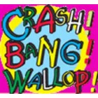 CRASH BANG WALLOP